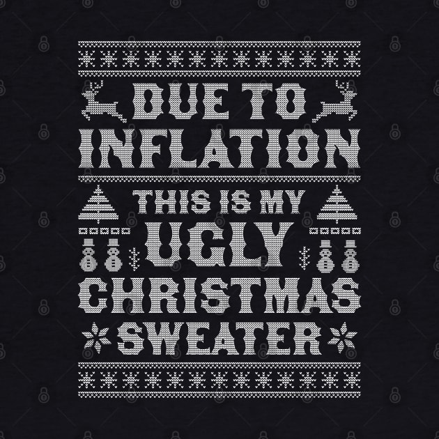 Due to Inflation This is My Ugly Christmas Sweater Xmas by OrangeMonkeyArt